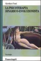 La psicoterapia dinamico-evoluzionista di Giordano Fossi edito da Franco Angeli