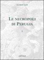 Le necropoli di Perugia vol.1 di Danilo Nati edito da Edimond