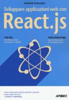 Sviluppare applicazioni web con React.js di Artemij Fedosejev edito da Apogeo