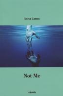 Not me. Ediz. italiana di Anna Lanza edito da Gruppo Albatros Il Filo
