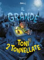 Il Grande Toni 2 tonnellate. Ediz. a colori di Adam O. edito da Gribaudo