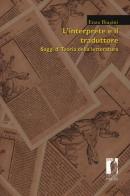 L' interprete e il traduttore. Saggi di teoria della letteratura di Enza Biagini edito da Firenze University Press