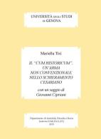 Il «cum historicum». Un'arma non convenzionale nello schieramento cesariano di Mariella Tixi edito da Ledizioni