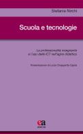 Scuola e tecnologie. La professionalità insegnante e l'uso delle ICT nell'agire didattico di Stefania Nirchi edito da Anicia (Roma)