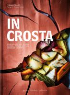 In crosta. Di argilla, di sale, di erbe, di pane... per una cottura originale e saporita di Thomas Feller edito da Guido Tommasi Editore-Datanova