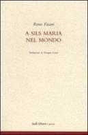 A Sils Maria nel mondo di Remo Fasani edito da Book Editore