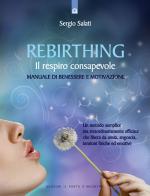 Rebirthing. Il respiro che guarisce di Sergio Salati edito da Edizioni Il Punto d'Incontro