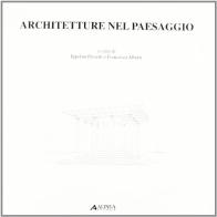 Architetture nel paesaggio di Ippolito Pezzetti, Francesco Alberti edito da Alinea