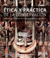 Ética y pràctica de la conservaciòn. Manual para la conservación de los bienes etnográficos y polimatéricos edito da Edizioni Musei Vaticani