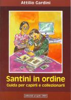 Santini in ordine. Guida per capirli e collezionarli di Attilio Gardini edito da Progetto 2000