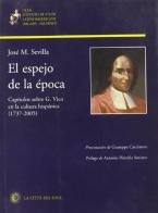 Espejo de la época. Capítulos sobre G. Vico en la cultura hispánica (1737-2005) (El) di José M. Sevilla edito da La Città del Sole