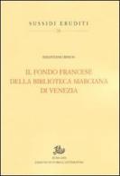 Il fondo francese della Biblioteca Marciana di Venezia di Sebastiano Bisson edito da Storia e Letteratura