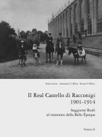 Il real castello di Racconigi 1901-1914. Soggiorni reali al tramonto della Belle Époque vol.2 di Nadia Lovera, Alessandro V. Milan, Simone P. Milan edito da Editris 2000