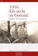 1916... Gli occhi su Gorizia! Studi e testimonianze edito da Lumen Harmonicum