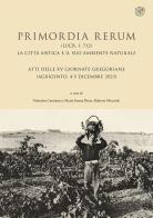 Primordia rerum (Lucr. I, 712). La città antica e il suo ambiente naturale. Atti delle XV Giornate Gregoriane (Agrigento, 4-5 dicembre 2023). Ediz. illustrata edito da All'Insegna del Giglio