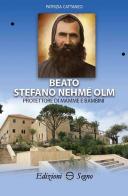 Beato Stefano Nehmé Olm protettore di mamme e bambini di Patrizia Cattaneo edito da Edizioni Segno