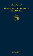 Spinoza o la dinamite filosofica di René Daumal edito da Aragno