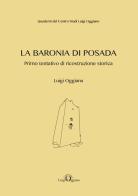 La Baronia di Posada. Primo tentativo di ricostruzione storica di Luigi Oggianu edito da Edizioni Solinas