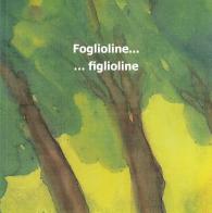 Foglioline... figlioline. Ediz. illustrata di Carmen Valentinotti edito da Associazione Pedagogica Steineriana