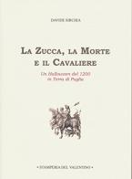 La zucca, la morte e il cavaliere. Un halloween del 1200 in terra di Puglia di Davide Sirchia edito da Stamperia del Valentino