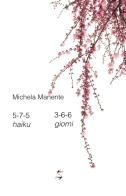 5-7-5 haiku 3-6-6 giorni di Michela Manente edito da Spring Edizioni