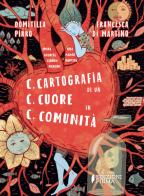 C.C.C. Cartografia di un cuore in comunità. Ediz. a colori di Domitilla Pirro edito da Edizioni Piuma