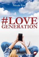Love generation di Nicole Losi edito da Bertoni