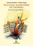 Fuga dal manicomio di Voghera di Giorgio Macellari, Stefano Poggi edito da Primula