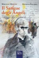 Il sangue degli angeli. La faccia scomoda della Resistenza, il contributo dei cattolici per la libertà di Marcello Mancini, Giovanni Pallanti edito da Toscana Oggi