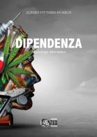 Dipendenza. Monologo atto unico di Alessio Vittorio Di Meco edito da Nuova Gutemberg