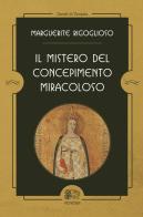 Il mistero del concepimento miracoloso di Marguerite Rigoglioso edito da Venexia