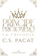 Il principe prigioniero. La trilogia di C. S. Pacat edito da Triskell Edizioni