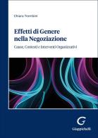 Effetti di genere nella negoziazione. Cause, contesti e interventi organizzativi di Chiara Trombini edito da Giappichelli