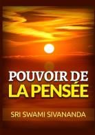 Pouvoir de la pensée di Swami Saraswati Sivananda edito da StreetLib