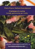 Il taràssaco in cucina. Consigli, gastronomia, 90+ ricette di Pietro Ficarra, Stefania Scaccabarozzi edito da Youcanprint