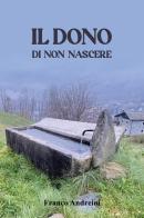 Il dono di non nascere di Franco Andreini edito da Youcanprint