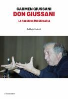 Don Giussani. La passone missionaria di Carmen Giussani edito da Baldini e Castoldi