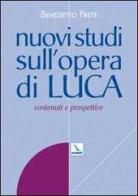 Nuovi studi sull'opera di Luca. Contenuti e prospettive di Benedetto Prete edito da Elledici