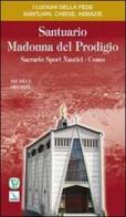 Santuario Madonna del Prodigio. Sacrario Sport Nautici Como di Michele Aramini edito da Editrice Elledici