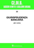 Giurisprudenza bancaria. 2011-2013 edito da Giuffrè