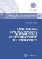 Il cyberbullismo come volto demoniaco del potere digitale e le (possibili) politiche del diritto antidoto di Silvio Bolognini edito da Giuffrè