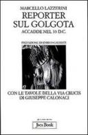 Reporter sul Golgota. Accadde nel 33 d. C. di Marcello Lazzerini edito da Jaca Book