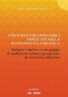 I processi psicodinamici implicati nella responsività empatica. Indagine empirica su un gruppo di adolescenti italiani e prospettive di intervento educativo di Marie Judith Jean-Baptiste edito da LAS