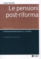 Le pensioni post-riforma. Il sistema pensionistico dopo il D.L. n. 201/2011 di Angelo Pandolfo, Silvia Lucantoni edito da EGEA
