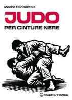 Judo per cinture nere. Nuova ediz. di Moshe Feldenkrais edito da Edizioni Mediterranee