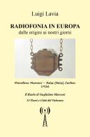 Radiofonia in Europa dalle origini ai nostri giorni di Luigi Lavia edito da Youcanprint