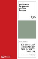 La tortura giudiziaria nel diritto comune di Piero Fiorelli edito da Giuffrè