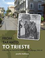 From Taranto to Trieste. Following the 2nd NZ Division's Italian Campaign, 1943-45 di Jennifer Mallinson edito da Scripta
