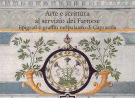 Arte e scrittura al servizio dei Farnese. Epigrafe e graffiti nel palazzo di Caprarola edito da Officina Libraria