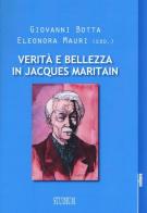 Verità e bellezza in Jacques Maritain. Atti del Convegno (Milano, 9-10 dicembre 2013) edito da Studium